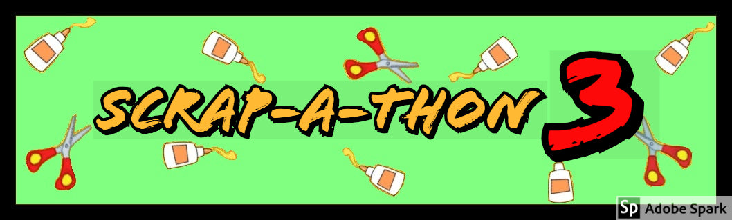 SCRAP-A-THON 3