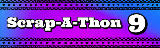 SCRAP-A-THON 9